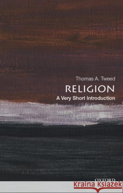 Religion: A Very Short Introduction Thomas A. Tweed 9780190064679