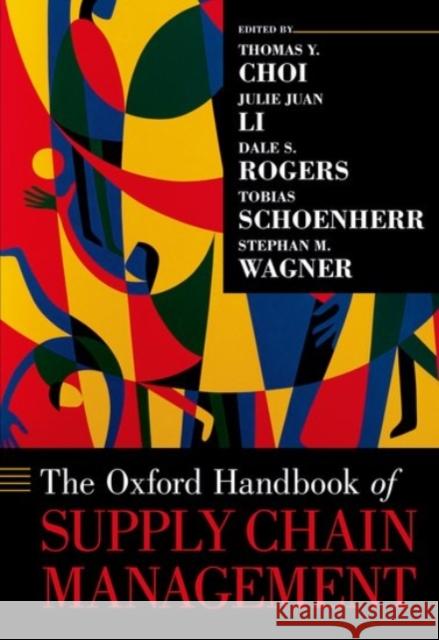 The Oxford Handbook of Supply Chain Management Thomas Y. Choi Julie Juan Li Dale S. Rogers 9780190066727