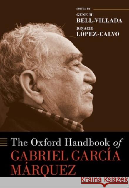 The Oxford Handbook of Gabriel García Márquez Bell-Villada, Gene H. 9780190067168