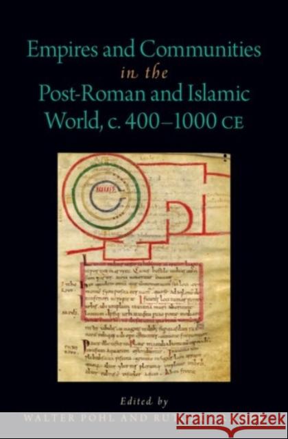 Empires and Communities in the Post-Roman and Islamic World, C. 400-1000 Ce Walter Pohl 9780190067946 Oxford University Press, USA