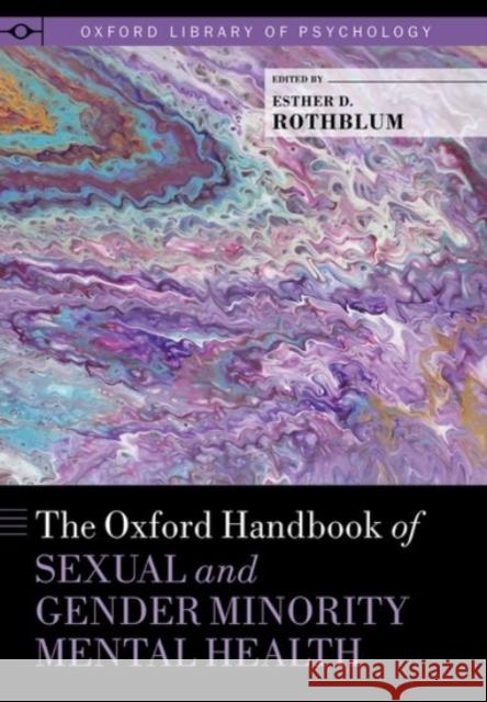 The Oxford Handbook of Sexual and Gender Minority Mental Health Esther D. Rothblum 9780190067991