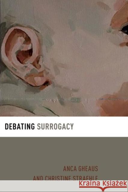 Debating Surrogacy Christine (Professor of Ethics and Applied Ethics, Professor of Ethics and Applied Ethics, University of Hamburg and Uni 9780190072162 Oxford University Press Inc