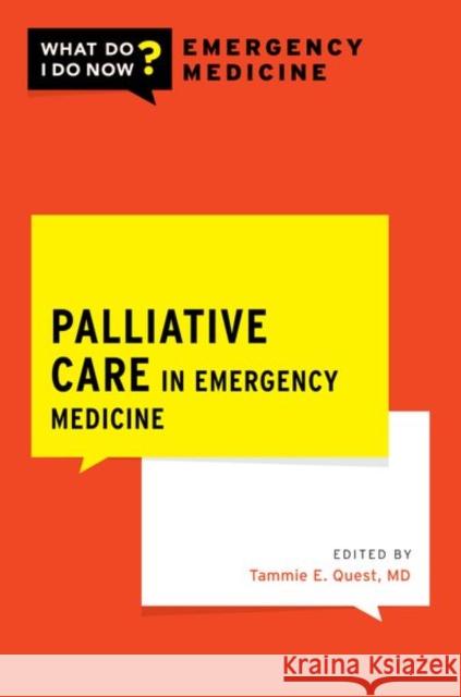 Palliative Care in Emergency Medicine Tammie E. Quest 9780190073824 Oxford University Press Inc