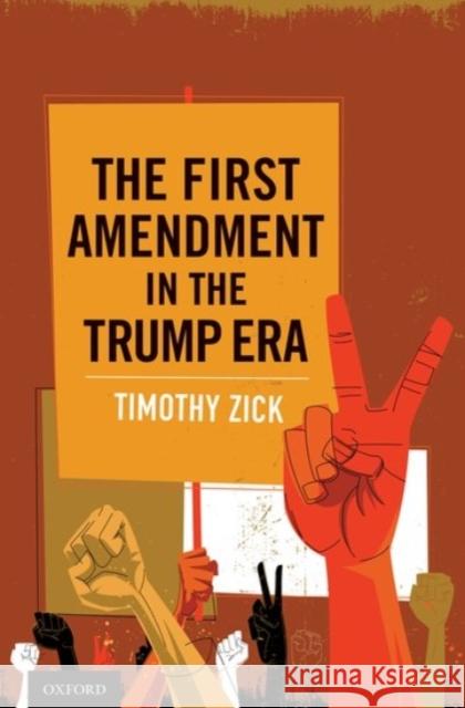 The First Amendment in the Trump Era Timothy Zick 9780190073992