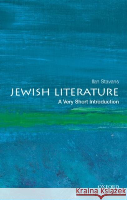 Jewish Literature: A Very Short Introduction Ilan Stavans 9780190076979 Oxford University Press Inc