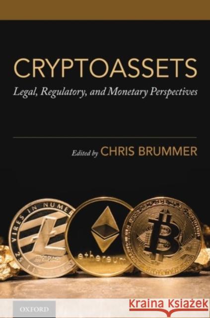 Cryptoassets: Legal, Regulatory, and Monetary Perspectives Chris Brummer 9780190077327 Oxford University Press, USA