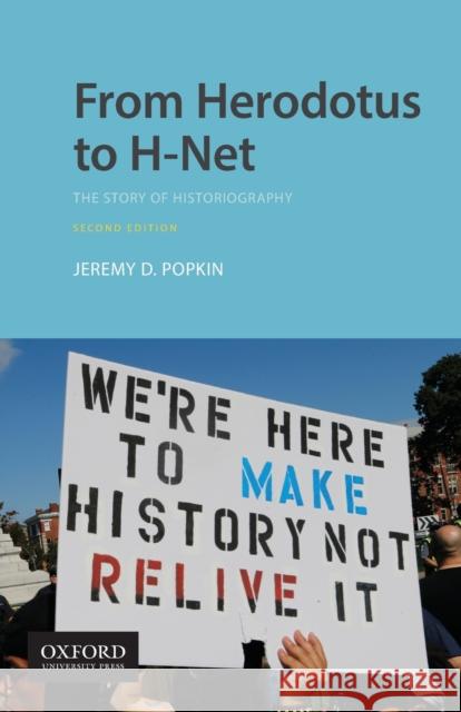 From Herodotus to H-Net: The Story of Historiography Jeremy Popkin 9780190077617