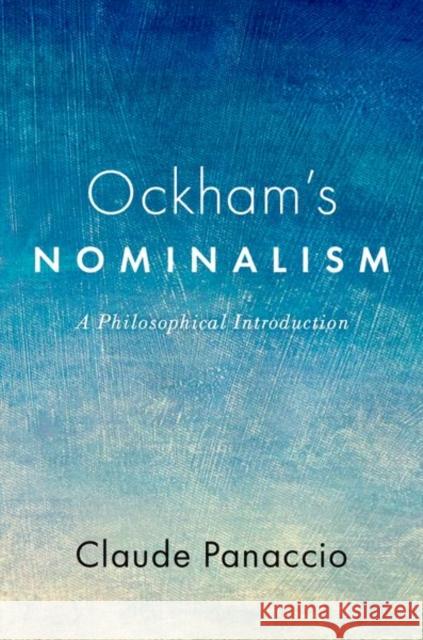 Ockham's Nominalism: A Philosophical Introduction Panaccio, Claude 9780190078980