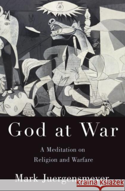 God at War: A Meditation on Religion and Warfare Mark Juergensmeyer 9780190079178