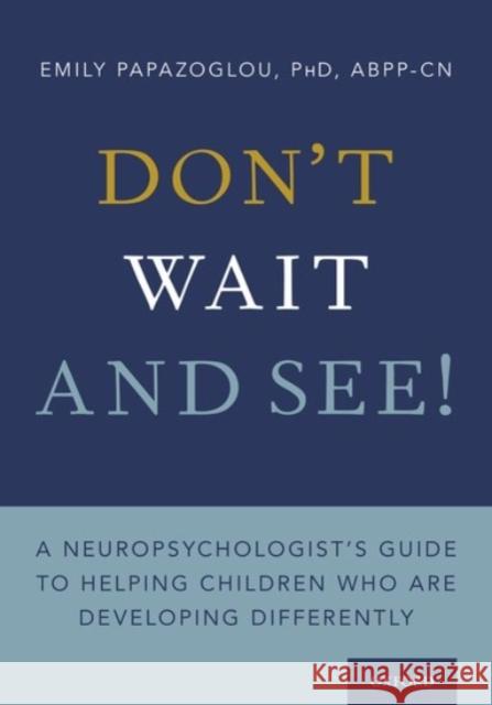 Don't Wait and See! Emily Papazoglou 9780190081300 Oxford University Press, USA