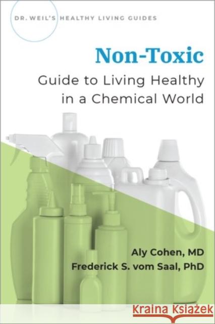 Non-Toxic: Guide to Living Healthy in a Chemical World Cohen, Aly 9780190082352 Oxford University Press, USA