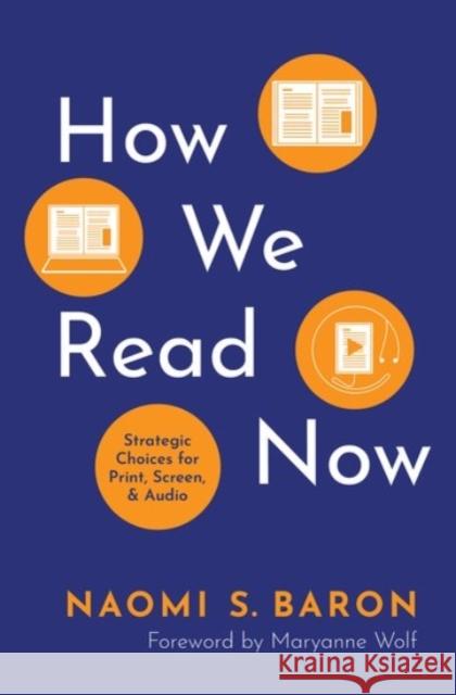 How We Read Now: Strategic Choices for Print, Screen, and Audio Naomi S. Baron 9780190084097