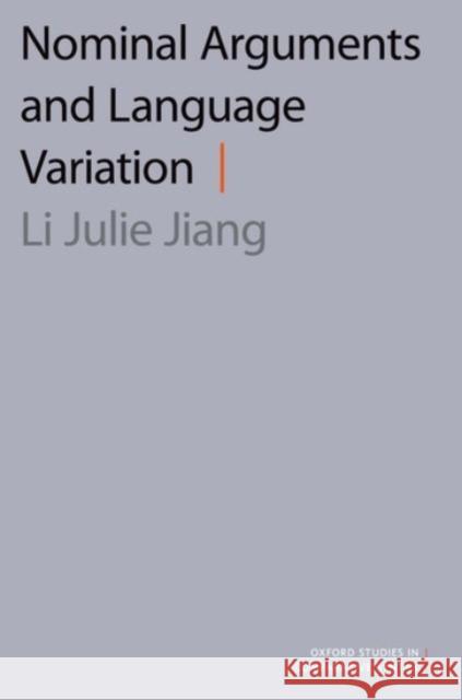 Nominal Arguments and Language Variation Li Julie Jiang 9780190084165 Oxford University Press, USA