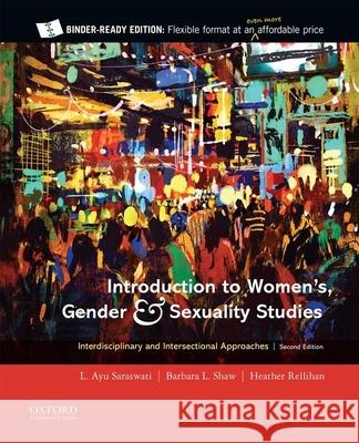 Introduction to Women's, Gender and Sexuality Studies: Interdisciplinary and Intersectional Approaches L. Ayu Saraswati Barbara L. Shaw Heather Rellihan 9780190084875 Oxford University Press, USA