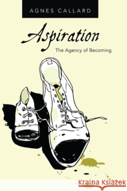 Aspiration: The Agency of Becoming Agnes Callard 9780190085148