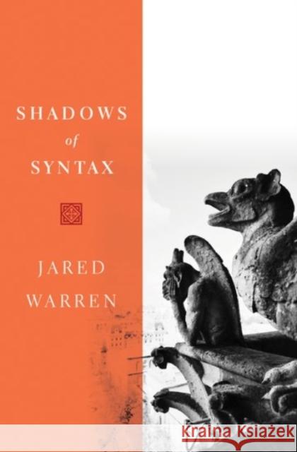 Shadows of Syntax: Revitalizing Logical and Mathematical Conventionalism Jared Warren 9780190086152 Oxford University Press, USA