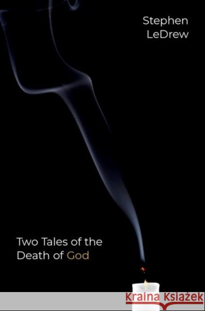 Two Tales of the Death of God Stephen (Visiting Assistant Professor, Department of Sociology, Visiting Assistant Professor, Department of Sociology, M 9780190086886 Oxford University Press Inc