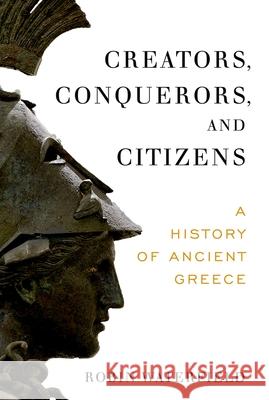 Creators, Conquerors, and Citizens: A History of Ancient Greece Robin Waterfield 9780190095765 Oxford University Press, USA