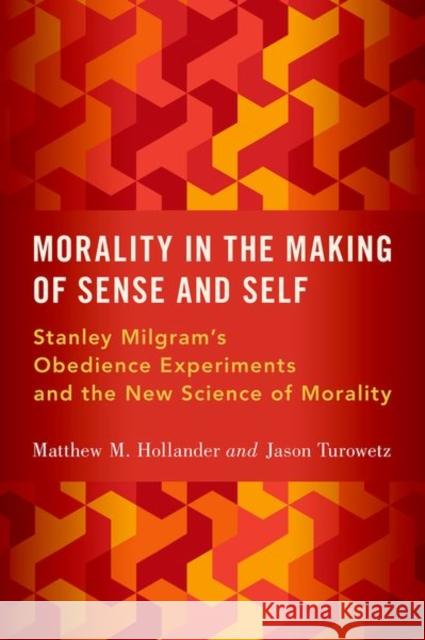 Morality in the Making of Sense and Self Jason (Postdoctoral Research Fellow, Postdoctoral Research Fellow, University of Siegen) Turowetz 9780190096045