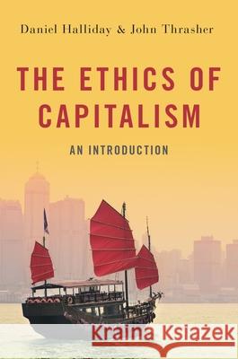 The Ethics of Capitalism: An Introduction Halliday, Daniel 9780190096205 Oxford University Press, USA