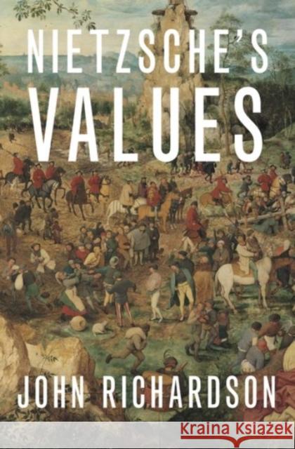 Nietzsche's Values John Richardson 9780190098230