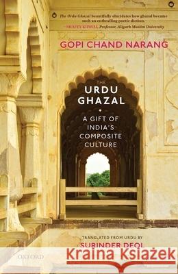 The Urdu Ghazal: A Gift of India's Composite Culture Gopi Chan Surinder Deol 9780190120795 Oxford University Press, USA