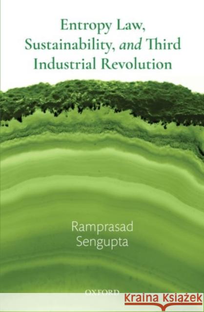 Entropy Law, Sustainability, and Third Industrial Revolution Ramprasad SenGupta 9780190121143 Oxford University Press, USA