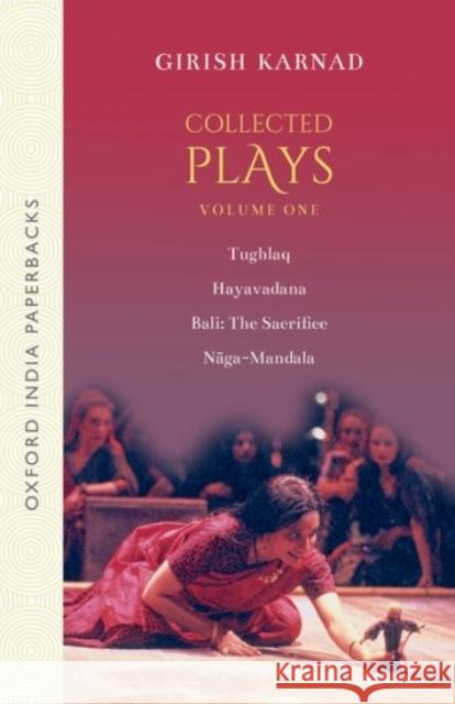 Collected Plays Volume 1 Girish Karnad 9780190127695 Oxford University Press, USA