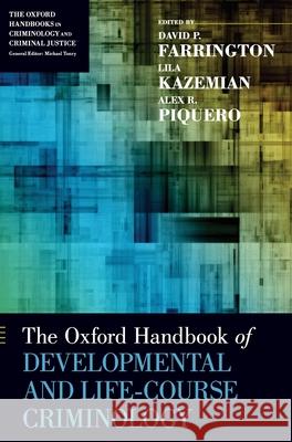 The Oxford Handbook of Developmental and Life-Course Criminology David P. Farrington Lila Kazemian Alex R. Piquero 9780190201371