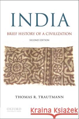 India: Brief History of a Civilization Thomas R. Trautmann 9780190202491 Oxford University Press, USA