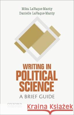 Writing in Political Science: A Brief Guide Danielle LaVaque-Manty Mika LaVaque-Manty 9780190203931 Oxford University Press, USA