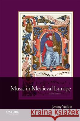 Music in Medieval Europe Jeremy Yudkin 9780190206123 Oxford University Press, USA