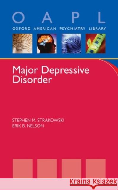 Major Depressive Disorder Stephen M. Strakowski Erik Nelson 9780190206185