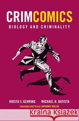 Crimcomics Issue 2: Biology and Criminality Krista S. Gehring Michael R. Batista 9780190207151 Oxford University Press, USA