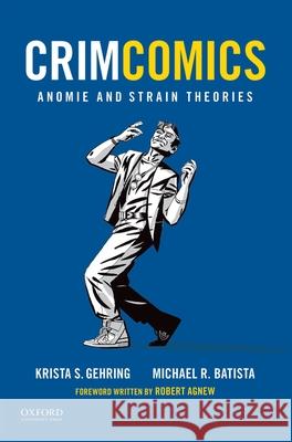 Crimcomics Issue 5: Anomie and Strain Theories Krista S. Gehring Michael R. Batista 9780190207182 Oxford University Press, USA