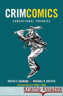 Crimcomics Issue 6: Subcultural Theories Krista S. Gehring Michael R. Batista 9780190207199 Oxford University Press, USA