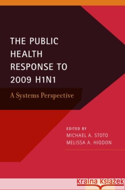 The Public Health Response to 2009 H1n1: A Systems Perspective Michael A. Stoto Melissa A. Higdon Michael A. Stoto 9780190209247 Oxford University Press, USA