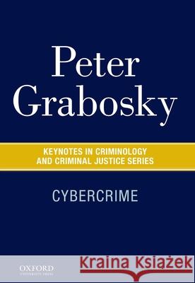 Cybercrime Peter Grabosky Henry N. Pontell 9780190211554