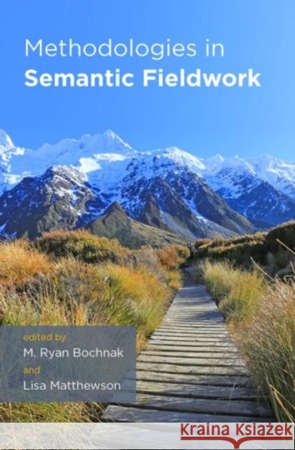 Methodologies in Semantic Fieldwork M. Ryan Bochnak Lisa Matthewson 9780190212339
