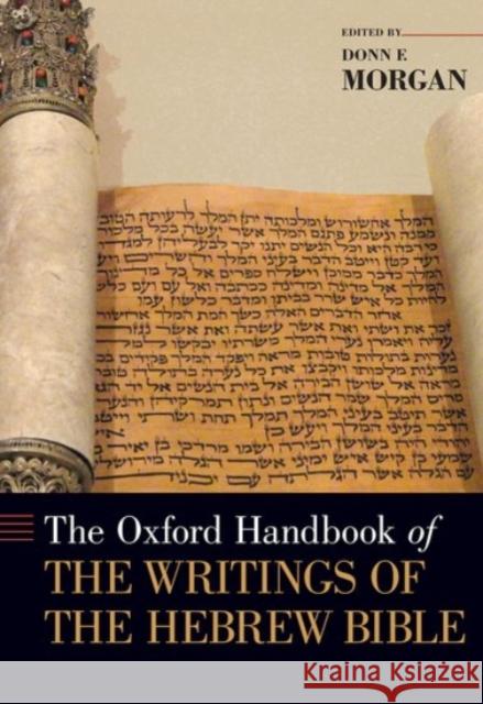 The Oxford Handbook of the Writings of the Hebrew Bible Donn F. Morgan 9780190212438 Oxford University Press, USA