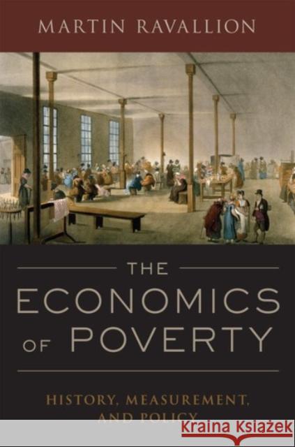 The Economics of Poverty: History, Measurement, and Policy Martin Ravallion 9780190212773 Oxford University Press, USA