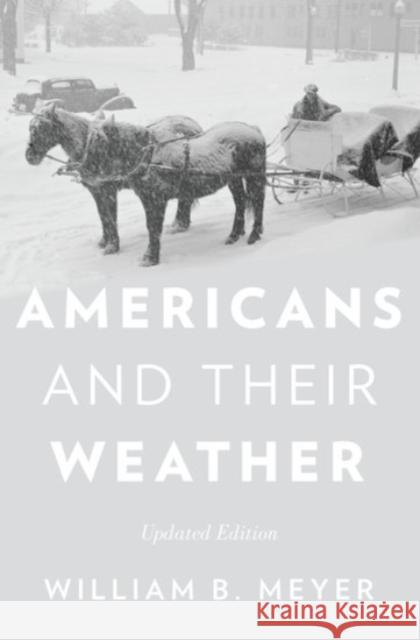 Americans and Their Weather: Updated Edition WilliamB Meyer 9780190212810 OXFORD UNIVERSITY PRESS ACADEM
