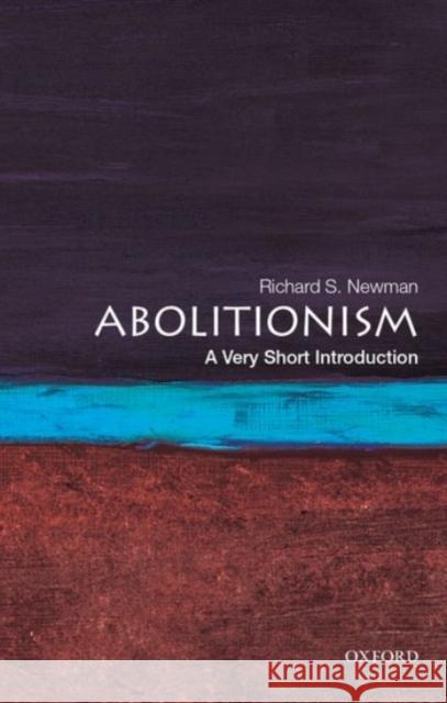 Abolitionism: A Very Short Introduction Newman, Richard S. 9780190213220 Oxford University Press, USA