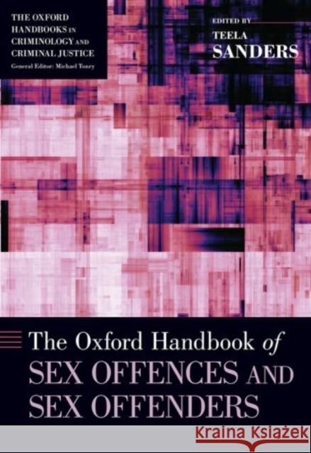 The Oxford Handbook of Sex Offences and Sex Offenders Teela Sanders 9780190213633 Oxford University Press, USA
