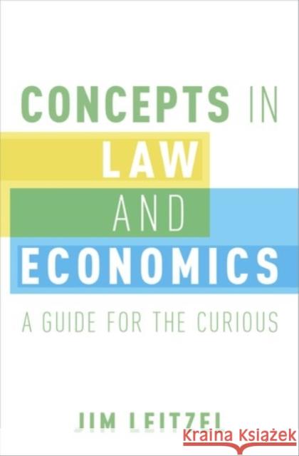 Concepts in Law and Economics: A Guide for the Curious Jim Leitzel 9780190213978