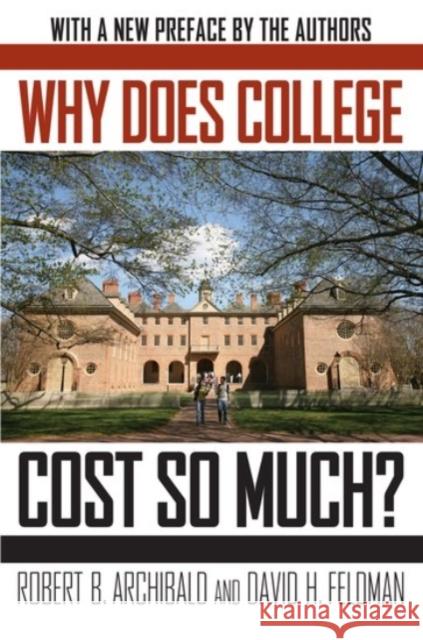 Why Does College Cost So Much? Robert B. Archibald David H. Feldman 9780190214104 Oxford University Press, USA