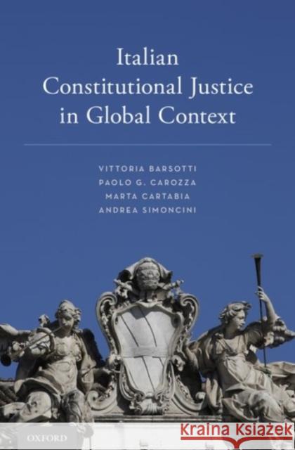 Italian Constitutional Justice in Global Context Vittoria Barsotti Paolo G. Carozza Marta Cartabia 9780190214555 Oxford University Press, USA