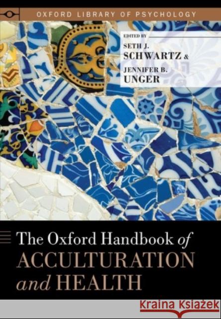 The Oxford Handbook of Acculturation and Health Seth J. Schwartz Jennifer Unger 9780190215217