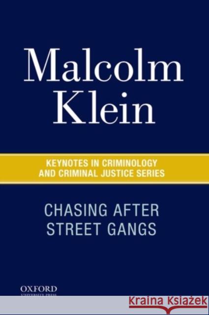 Chasing After Street Gangs: A Forty-Year Journey Malcolm Klein Henry N. Pontell 9780190215248 Oxford University Press, USA