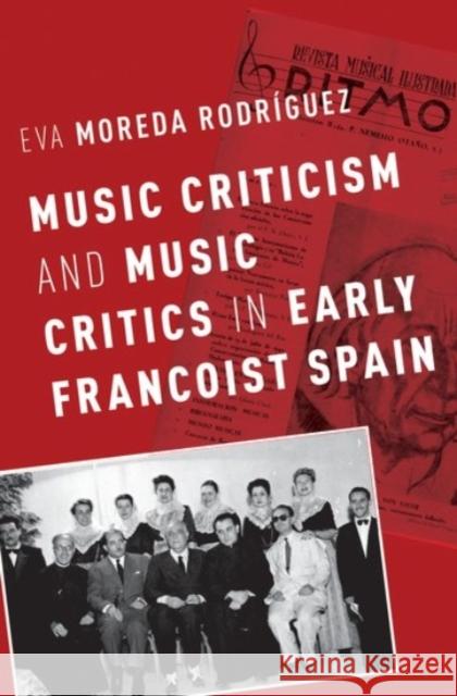 Music Criticism and Music Critics in Early Francoist Spain Eva Mored 9780190215866 Oxford University Press, USA